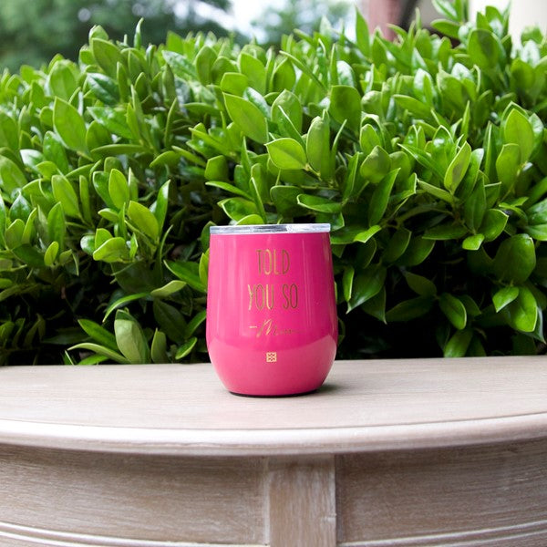 Stainless Drink Tumbler | Told You So