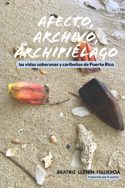 Afecto, archivo, archipiélago: las vidas soberanas y caribeñas de Puerto Rico