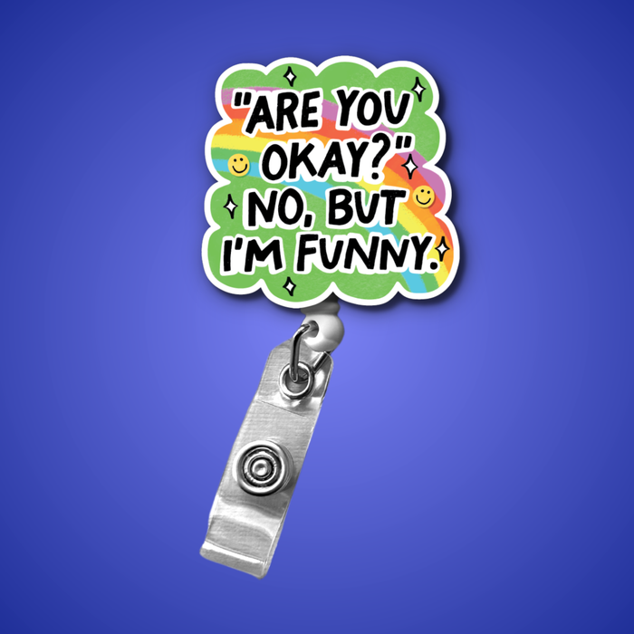 Badge Reel: Are you okay? No, but I'm funny