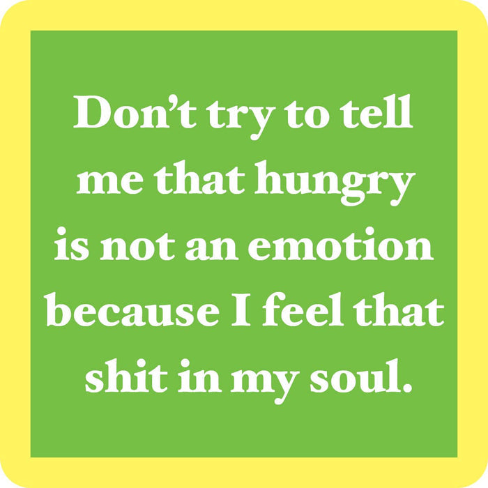 Don't try to tell me that hungry is not an emotion