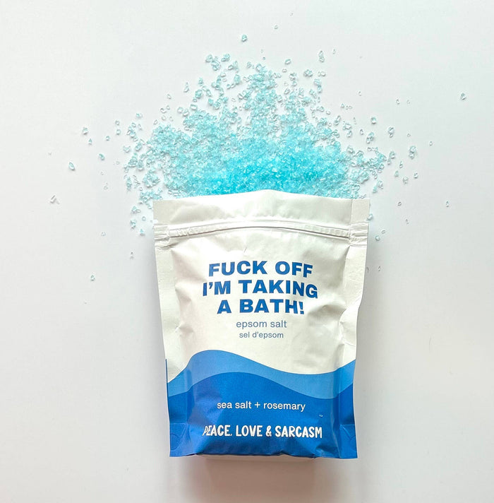 Fuck Off I'm Taking A Bath Epsom Salt