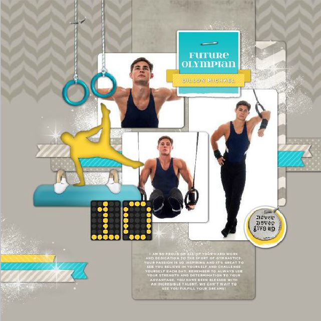 This colorful and fun digital art collection, Gymnastics For Him Digital Scrapbook Kit, covers all aspects of gymnastics in a photo-realist style that would appeal to the pre-teen and teen gymnasts. The Gymnastics For Him Digital Scrapbook Kit pairs perfectly with the Gymnastics For Her Digital Scrapbook Kit which features all you could need for a female gymnast along with many interchangeable word art pieces and inspirational sayings.