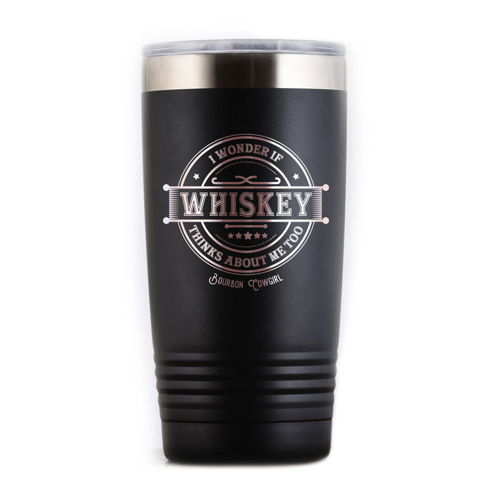 Black Whiskey tumbler I wonder if whiskey thinks about me too