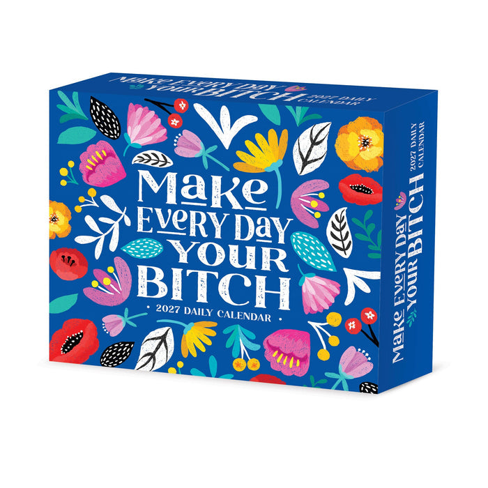 Make Every Day Your Bitch Calendar