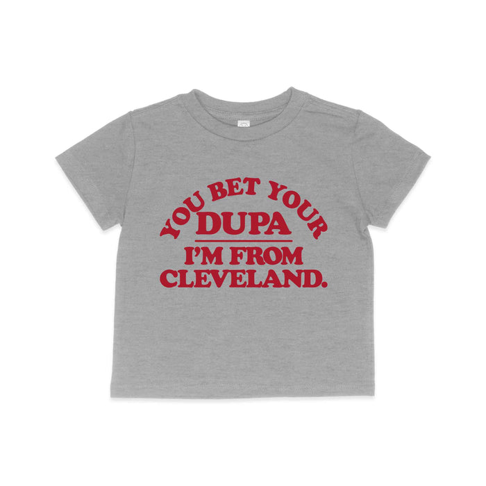 A gray toddler crew t-shirt with the text 'YOU BET YOUR DUPA I'M FROM CLEVELAND' printed in red.